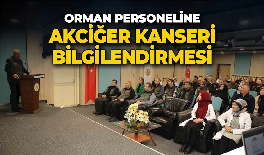 Orman personeline akciğer kanseri  bilgilendirmesi