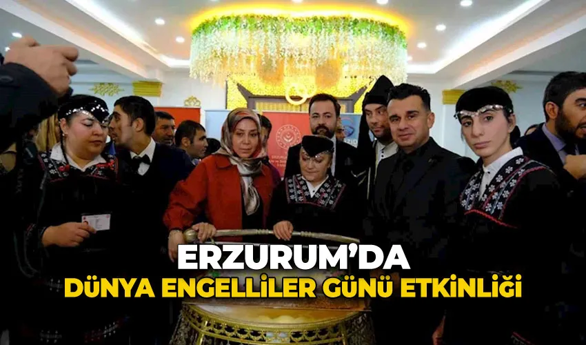 Erzurum’da dünya engelliler günü etkinliği