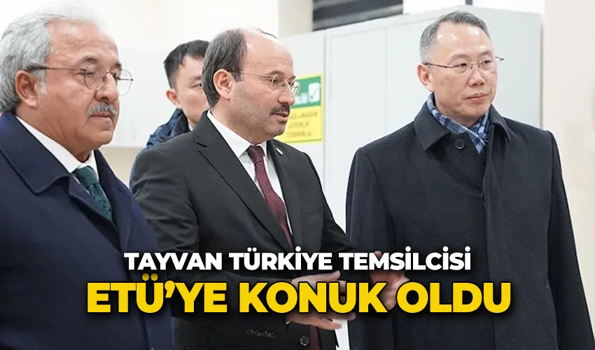 Tayvan Türkiye Temsilcisi ETÜ’ye konuk oldu