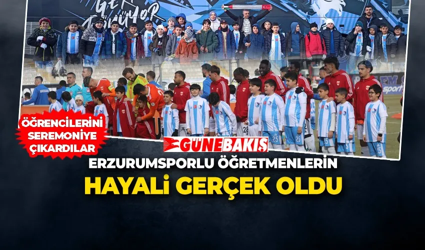 Erzurumsporlu Öğetmenlerin Hayali Gerçek Oldu