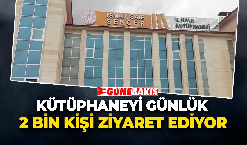 KÜTÜPHANEYİ GÜNLÜK 2 BİN KİŞİ ZİYARET EDİYOR