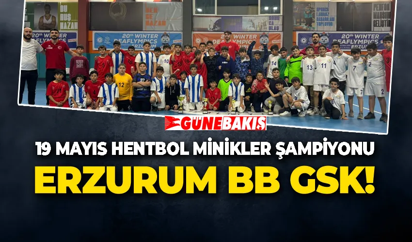 19 Mayıs Hentbol Minikler Şampiyonu Erzurum BB GSK!