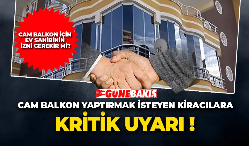 Cam balkon yaptırmak isteyen kiracılar için kritik uyarılar