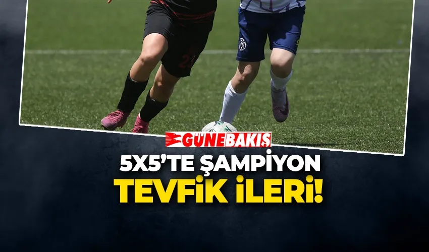 5X5’te Şampiyon Tevfik İleri!