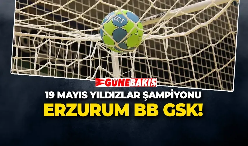 19 Mayıs Yıldızlar Şampiyonu Erzurum BB GSK!