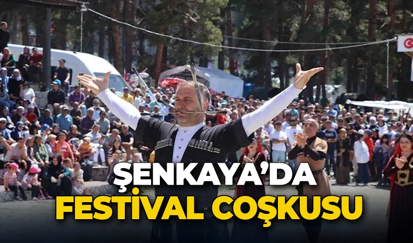 Şenkaya’da festival coşkusu