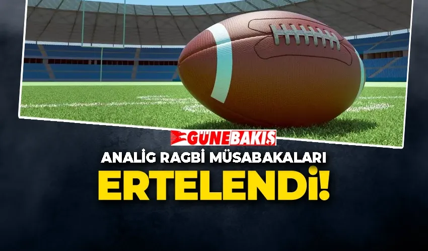 ANALİG Ragbi Müsabakaları Ertelendi!