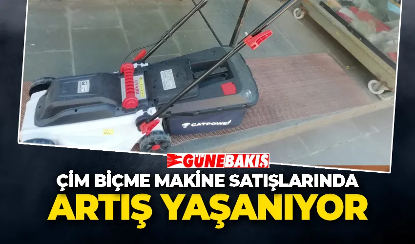 ÇİM BİÇME MAKİNE SATIŞLARINDA ARTIŞ YAŞANIYOR