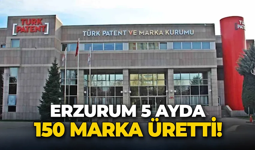 Erzurum 5 ayda 150 marka üretti