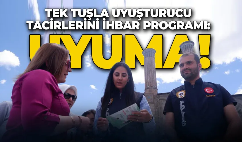 Tek tuşla uyuşturucu tacirlerini ihbar programı: UYUMA