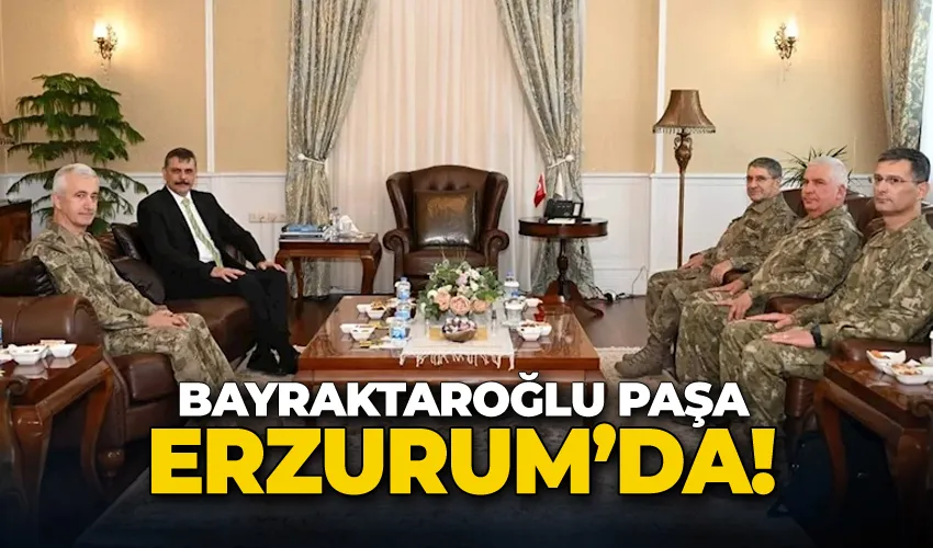 Bayraktaroğlu Paşa Erzurum’da