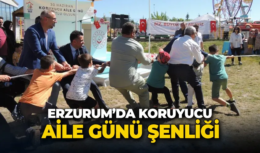 Erzurum’da Koruyucu Aile Günü Şenliği