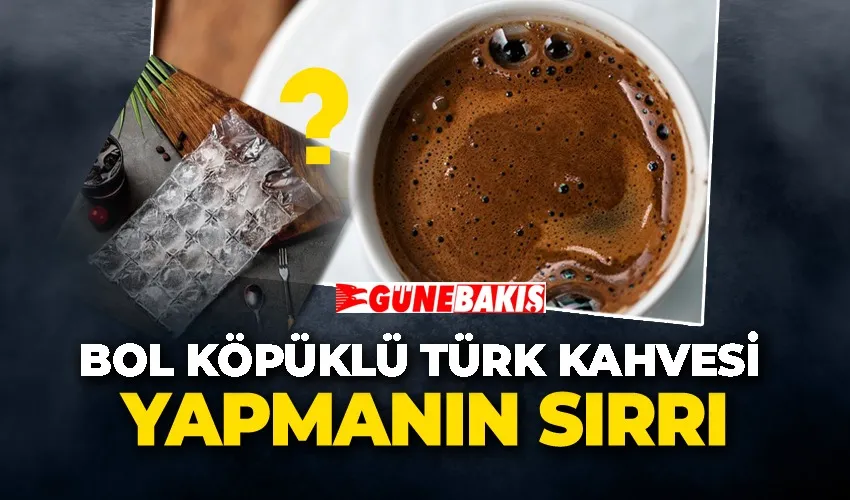 Bol köpüklü Türk kahvesi yapmanın sırrı: Buz küpü ekleme