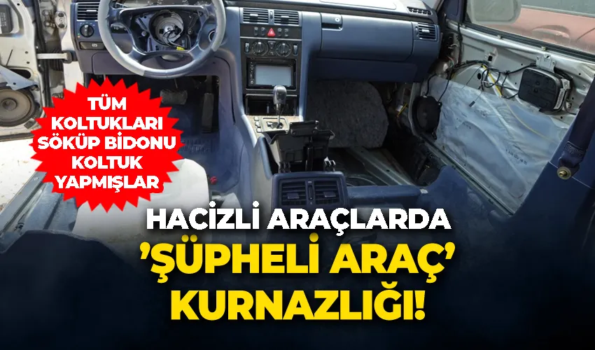 Hacizli araçlarda ’şüpheli araç’ kurnazlığı