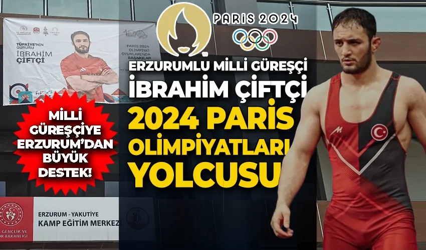 Erzurumlu Milli Güreşçi İbrahim Çiftçi 2024 Paris Olimpiyatları yolcusu