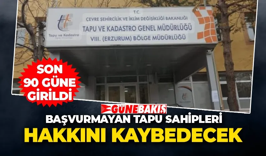 Son 90 güne girildi: Başvurmayan tapu sahipleri hakkını kaybedecek