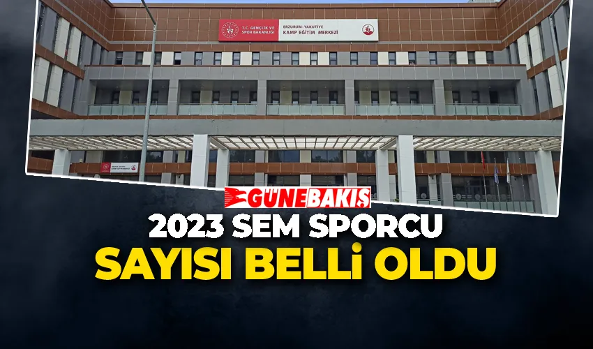 2023 SEM Sporcu Sayısı Belli Oldu