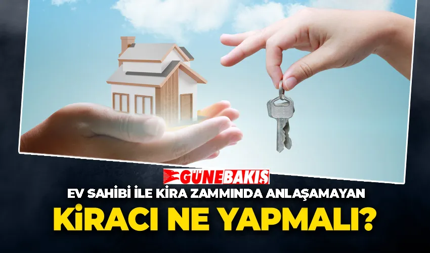 Ev Sahibi ile Kira Zammında Anlaşamayan Kiracı Ne Yapmalı?