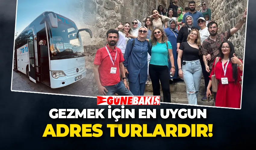 Gezmek İçin En Uygun Adres Turlardır