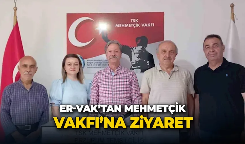 Er-Vak’tan Mehmetçik Vakfı’na ziyaret