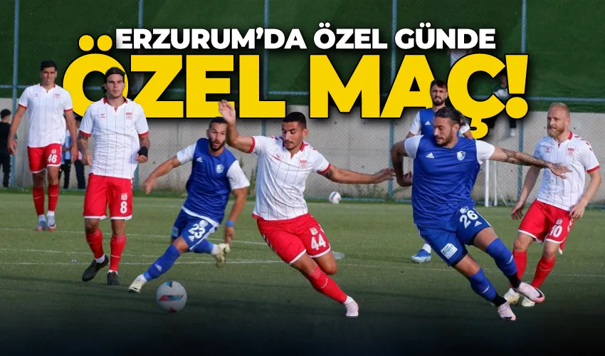 Erzurum’da özel günde özel maç