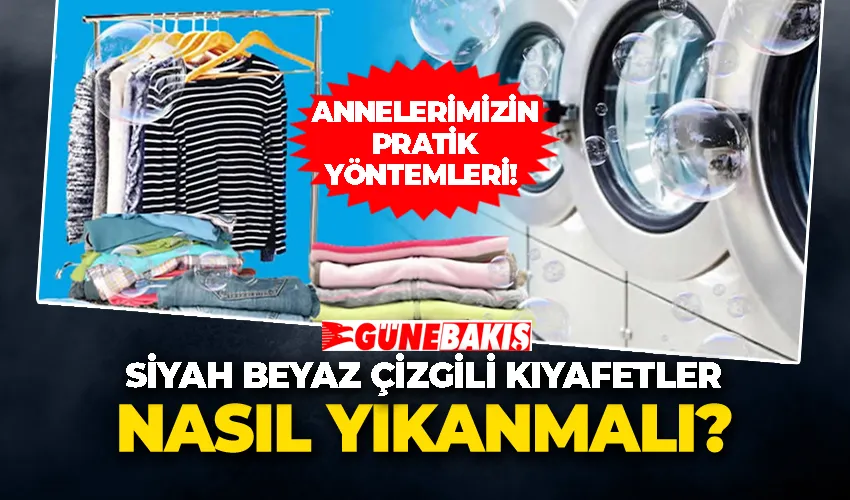 Annelerimizin Pratik Yöntemleri! Siyah Beyaz Çizgili Kıyafetler Nasıl Yıkanmalı?