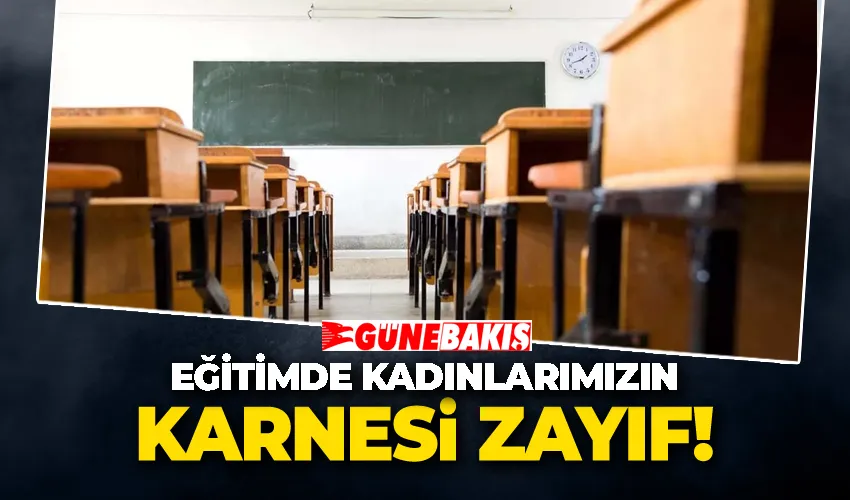 Eğitimde kadınlarımızın karnesi zayıf