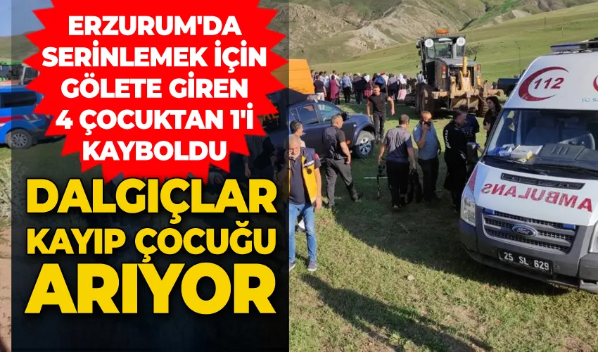 Erzurum’da serinlemek için gölete giren 4 çocuktan 1’i kayboldu