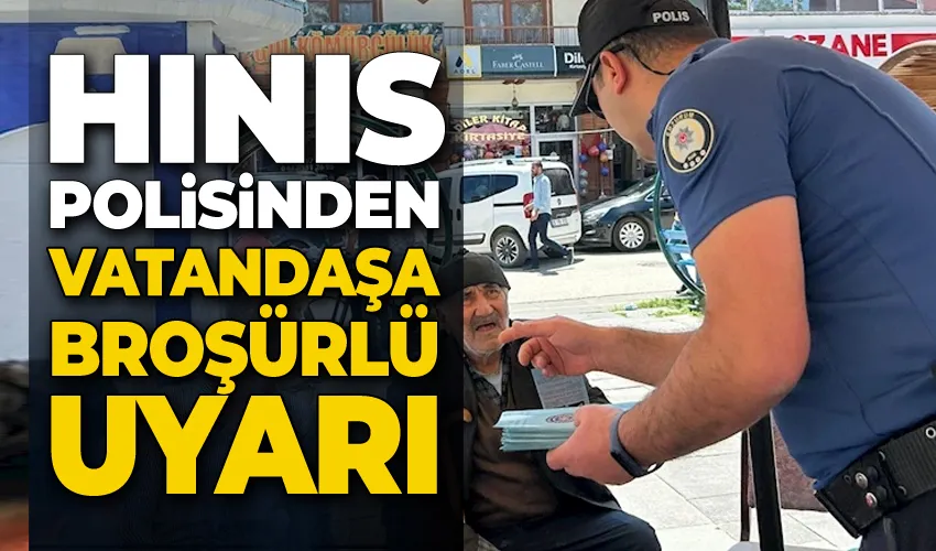 Hınıs polisinden vatandaşa broşürlü uyarı