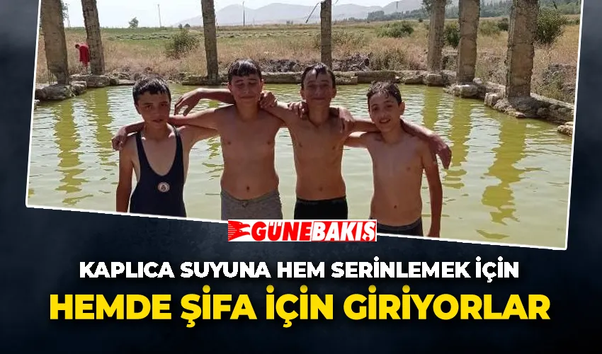 Kaplıca Suyuna Hem Serinlemek İçin Hemde Şifa İçin giriyorlar 