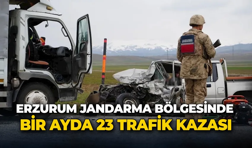 Erzurum jandarma bölgesinde bir ayda 23 trafik kazası