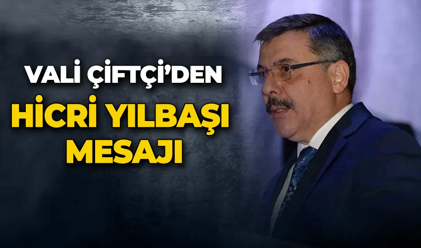 Vali Çiftçi’den Hicri Yılbaşı mesajı