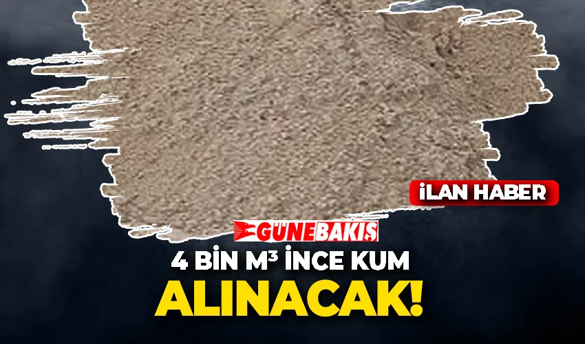 4000 M³ İNCE KUM ALINACAK