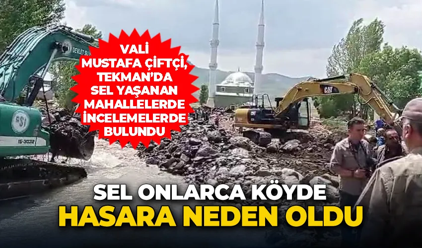 Vali Mustafa Çiftçi, Tekman’da sel yaşanan mahallelerde incelemelerde bulundu