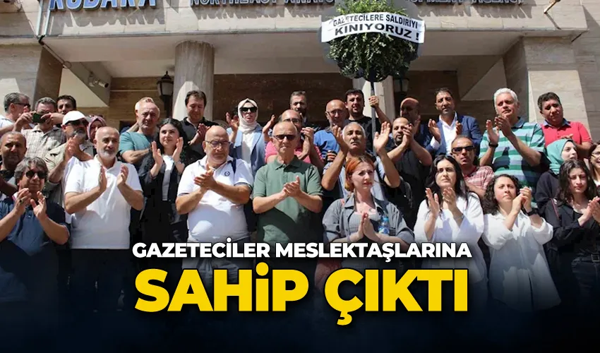 Gazeteciler meslektaşlarına sahip çıktı
