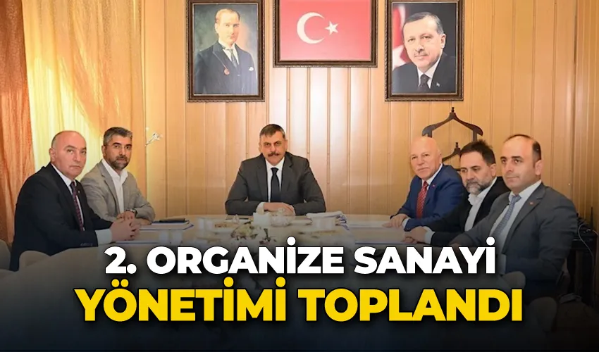 2. Organize Sanayi yönetimi toplandı