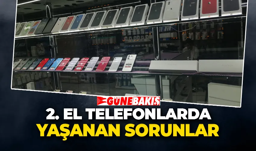 2. El Telefonlarda Yaşanan Sorunlar 