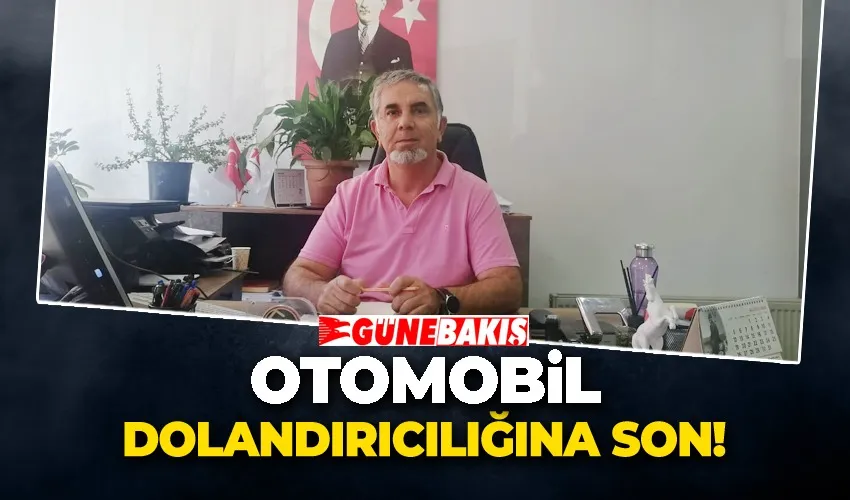 Otomobil Dolandırıcılığına Son!