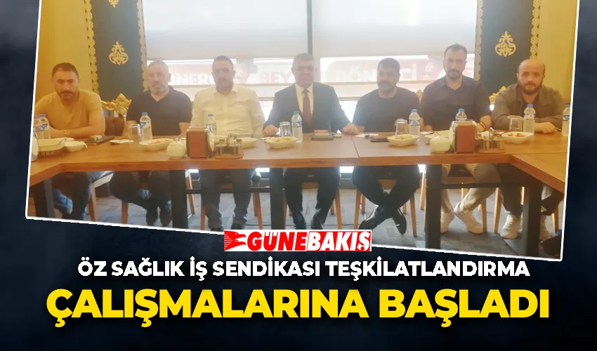 Öz Sağlık İş Sendikası Teşkilatlandırma Çalışmalarına Başladı 