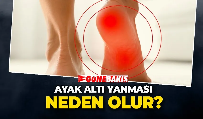 Ayak Altı Yanması Neden Olur? Hangi Hastalıkların Habercisi?