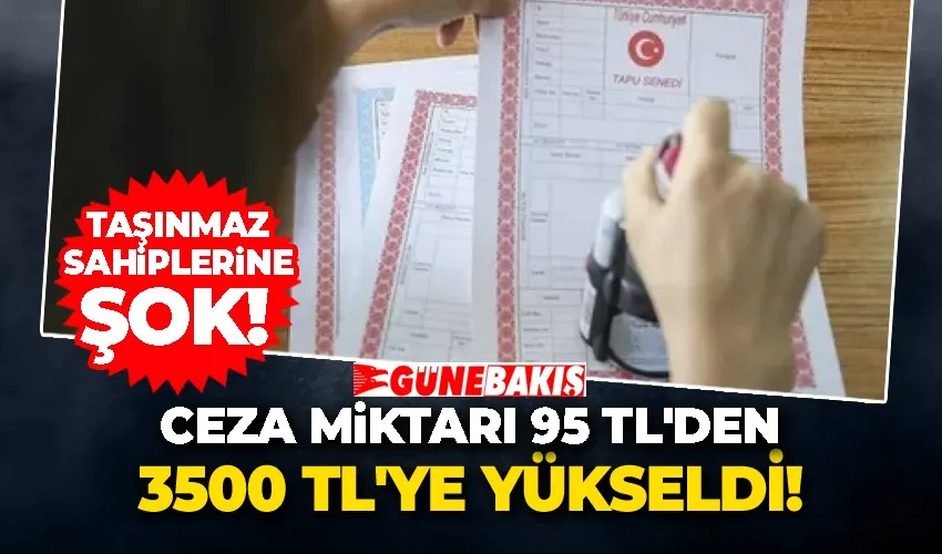 Taşınmaz Sahiplerine Şok: Ceza Miktarı 95 TL