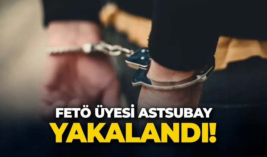 FETÖ üyesi astsubay yakalandı