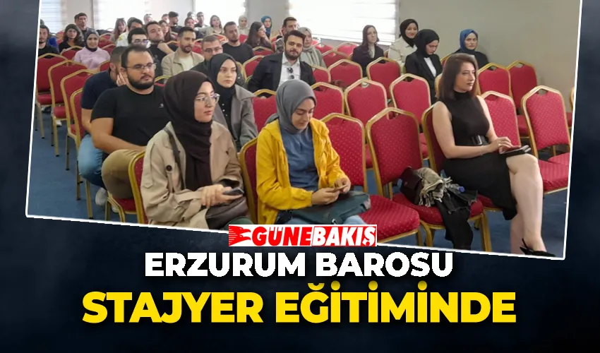 Erzurum Barosu Stajyer Eğitiminde 
