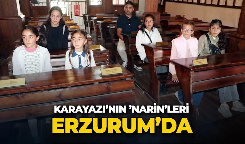 Karayazı’nın ’Narin’leri Erzurum’da