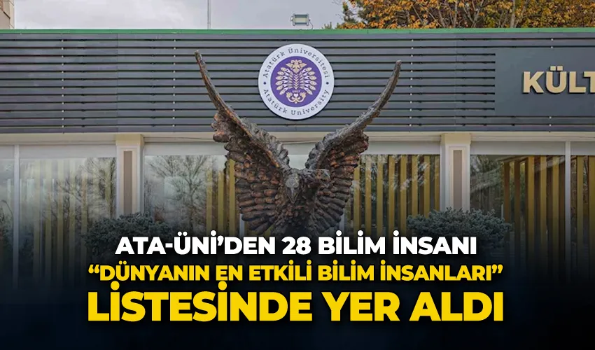 Atatürk üniversitesinden 28 bilim insanı “Dünyanın en etkili bilim insanları” listesinde yer aldı