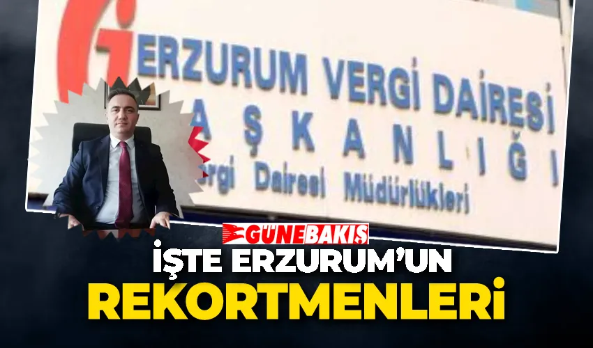 Erzurum’da Vergi Rekortmenleri Açıklandı