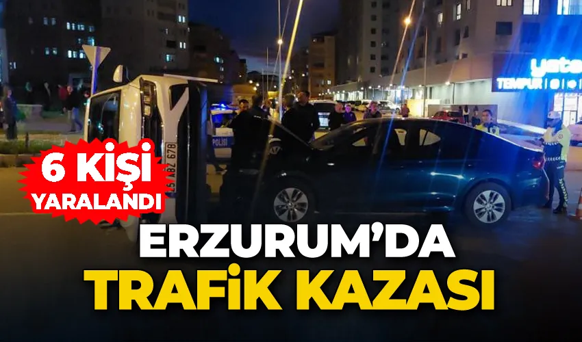 Erzurum’da trafik kazası: 6 yaralı