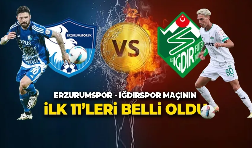 Erzurumspor - Iğdırspor Maçının İlk 11