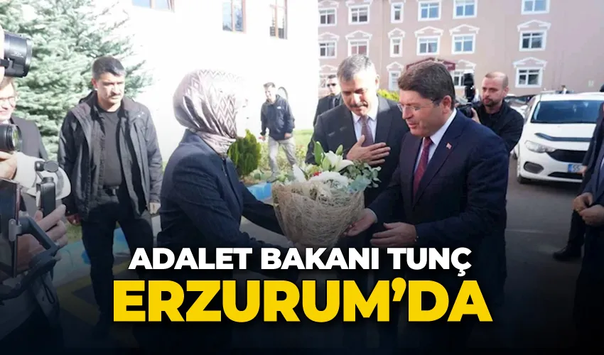 Adalet Bakanı Yılmaz Tunç Erzurum’da