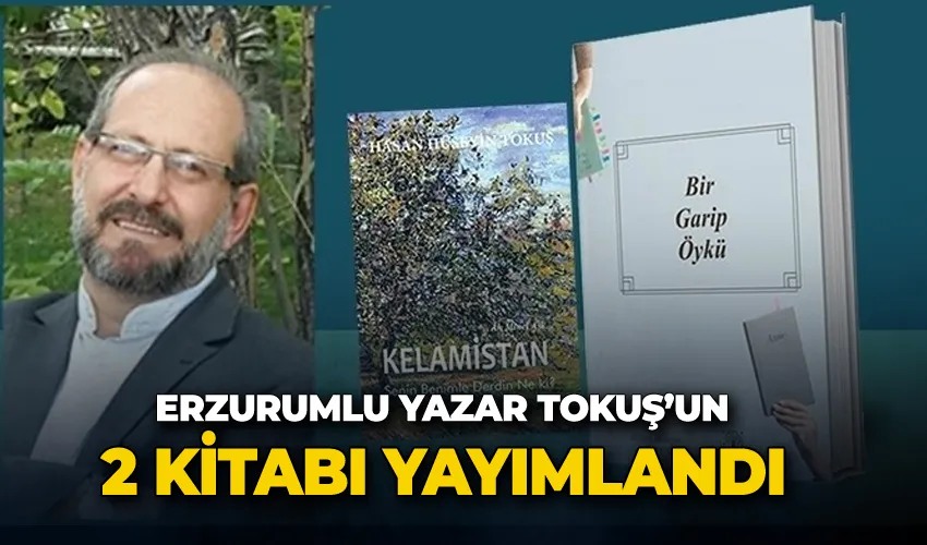 Erzurumlu yazar Tokuş’un 2 kitabı yayımlandı